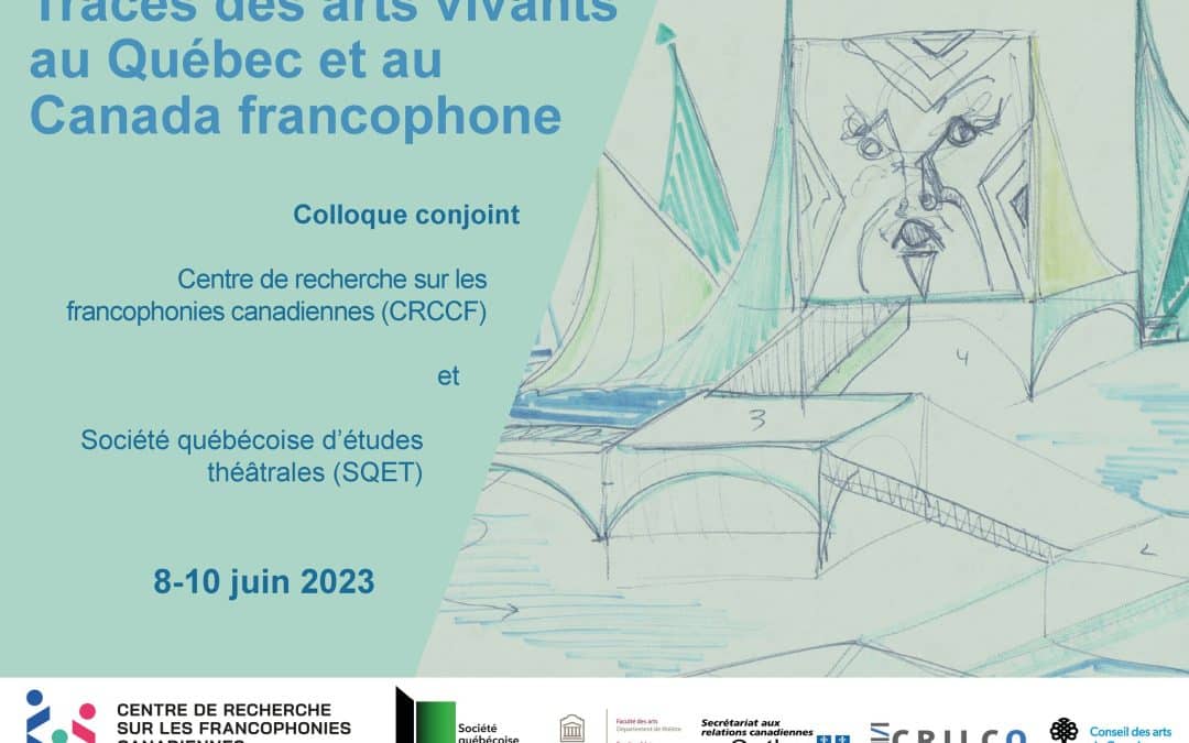 Colloque conjoint du CRCCF et de la SQET – Traces des arts vivants au Québec et au Canada francophone