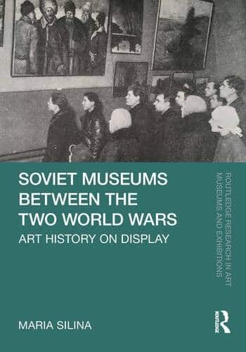 Soviet Museums between the Two World Wars Art History on Display